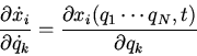\begin{displaymath}\frac{\partial \dot{x}_i}{\partial \dot{q}_k}=\frac{\partial x_i(q_1\cdots q_N,t)}{\partial q_k}\end{displaymath}