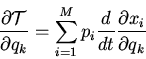 \begin{displaymath}
\frac{\partial \cal T}{\partial q_k}=\sum_{i=1}^Mp_i\frac{d}{dt}\frac{\partial x_i}{\partial q_k}\end{displaymath}