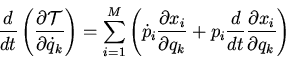 \begin{displaymath}
\frac{d}{dt}\left(\frac{\partial \cal T}{\partial \dot{q}_k}...
... q_k}+p_i\frac{d}{dt}\frac{\partial x_i}
{\partial q_k}\right)\end{displaymath}