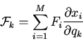 \begin{displaymath}{\cal F}_k=\sum_{i=1}^M F_i\frac{\partial x_i}{\partial q_k}\end{displaymath}